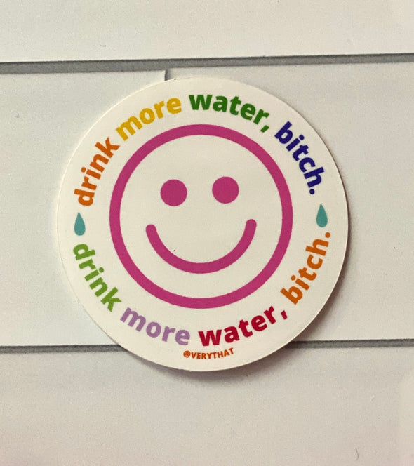 Drink More Water, Bitch Smiley Face Sticker