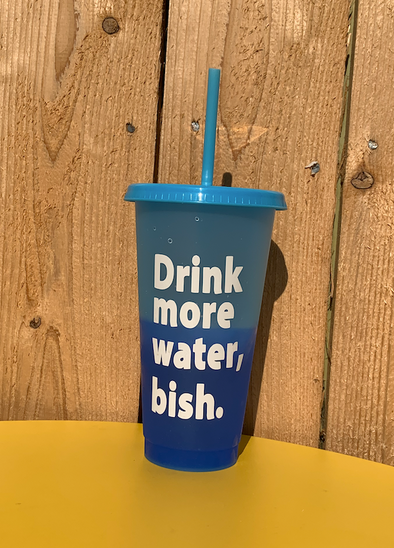 Drink More Water, Bish. Color Changing Tumbler
