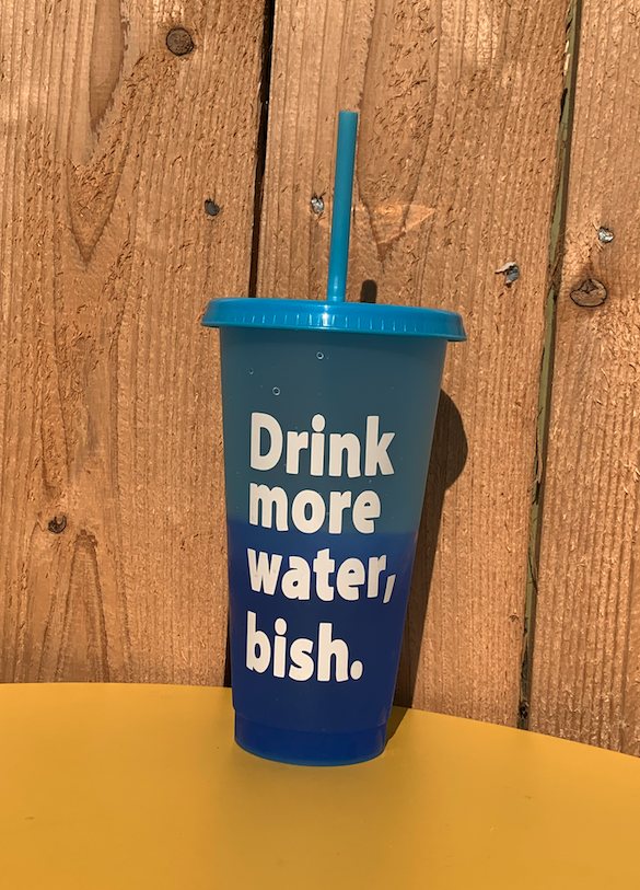 Drink More Water, Bish. Color Changing Tumbler