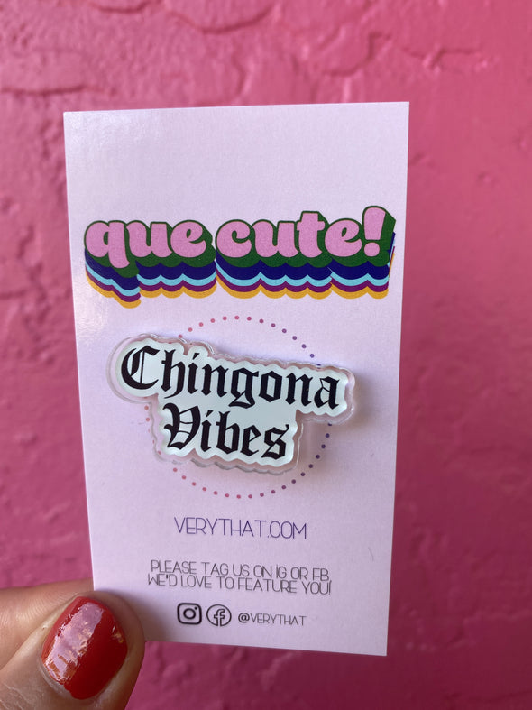 Chingona Vibes Acrylic Pin