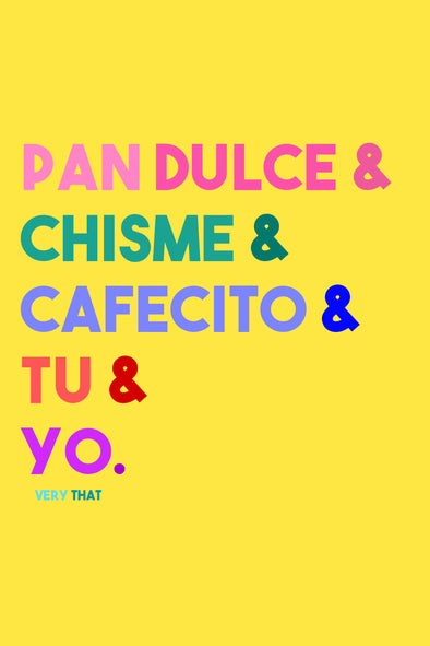 Pan Dulce y Chisme y Cafecito y Tu y Yo 12x18 Poster