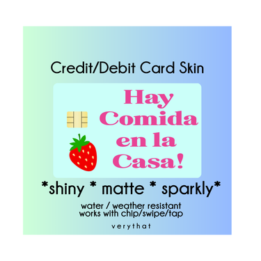 Hay Comida en la Casa Credit  / Debit Card Skin