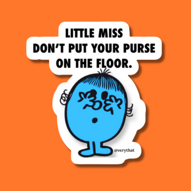 Little Miss Don't Put Your Purse on the Floor Sticker