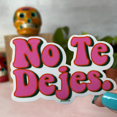 No Te Dejes Sticker