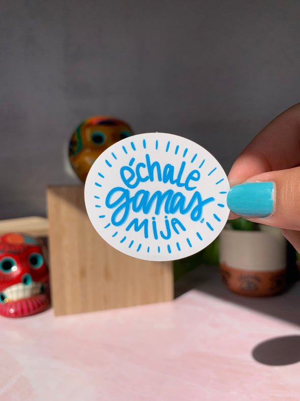 Echale Ganas Mija BLUE Sticker by Very That  | Water Resistant Sticker | Latina Sticker