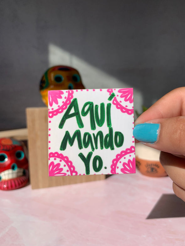 Aqui Mando Yo Sticker by Very That 2x2 inches, weather / waterproof perfect for your journals, planners, bike, car, etc!