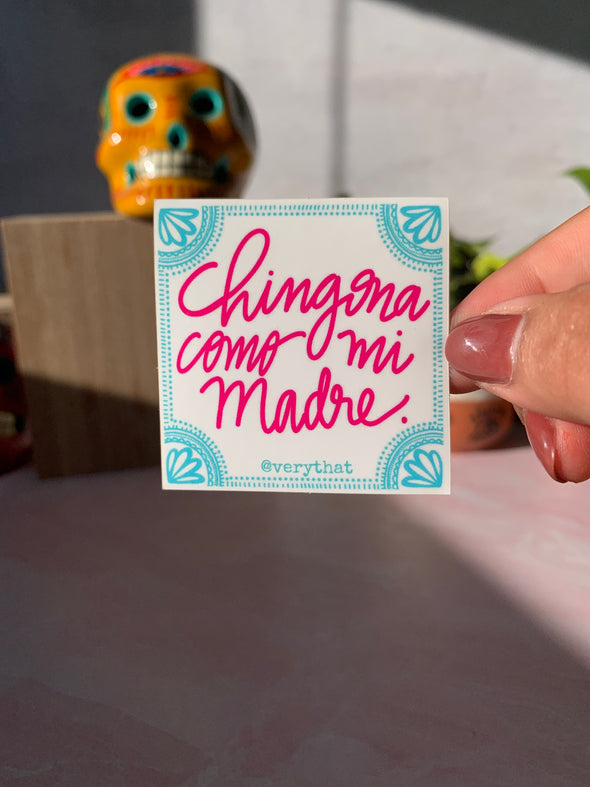 Chingona Como Mi Madre  Sticker by Very That 2x2 inches