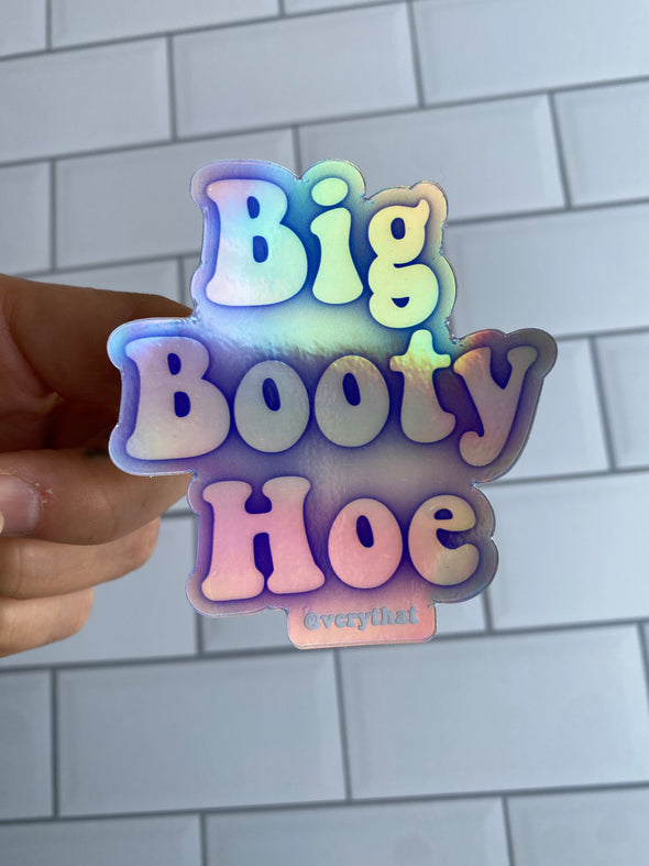 Big Booty Hoe Holographic Sticker (Big)