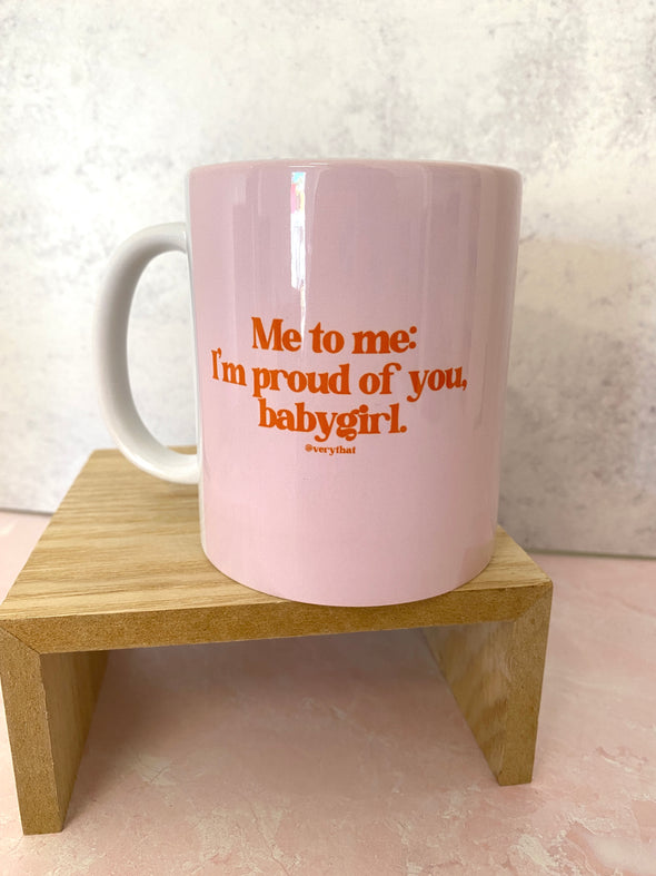 I'm Proud Of You, Babygirl Mug
