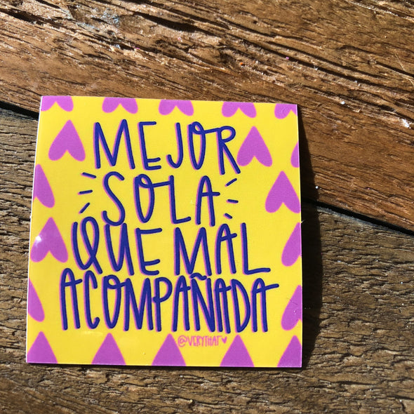 Mejor Sola Que Mal Acompañada Heart Sticker 2x2 "