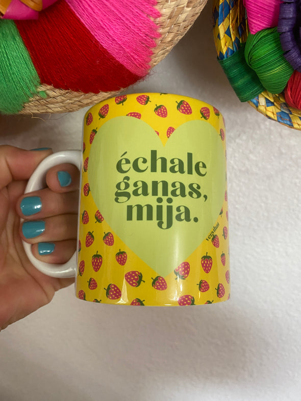 Echale Ganas Mija Mug (Fresa edition)