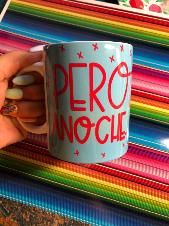 Pero Anoche Mug by Very That | Full Color Mug | Chingona | Latina