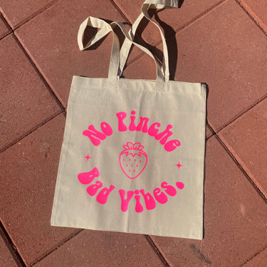 No Pinche Bad Vibes Tote - Neon Pink *LIMITED QUANTITY*