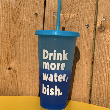 Drink More Water, Bish. Color Changing Tumbler