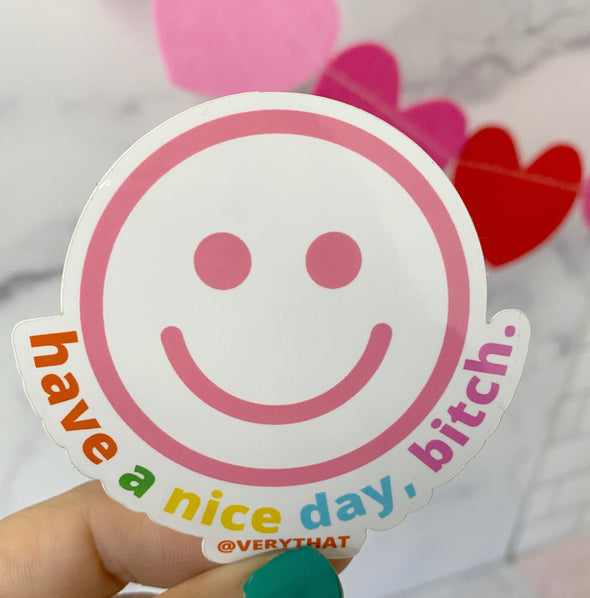 Have a Nice Day Bitch Sticker