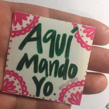 Aqui Mando Yo Sticker by Very That 2x2 inches, weather / waterproof perfect for your journals, planners, bike, car, etc!