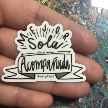 Mejor Sola Que Mal Aconpañada Vinyl Sticker 2 " by Very That --- Bumper sticker / journal or planner stickers