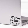 Tacos Before Vatos Vinyl Cut Sticker for your Laptop, bumper, wall etc! By Very That