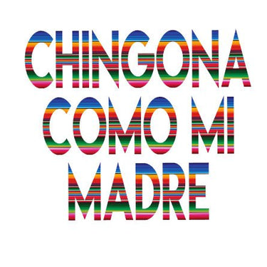 Chingona Como Mi Madre by Very That Vinyl Transfer | Car Decal | Laptop Sticker | Bumper sticker | vinyl Transfer | Yeti Sticker