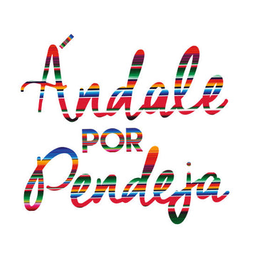 Andale Por Pendeja Vinyl Cut Sticker for your Laptop, bumper, wall etc! By Very That