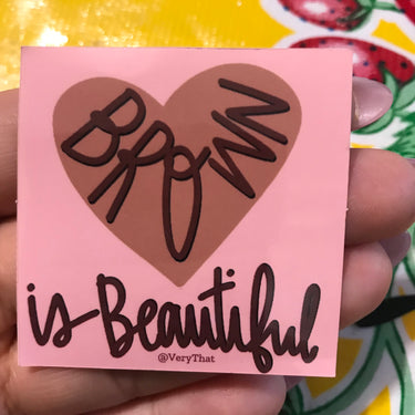 Brown is Beautiful Sticker by Very That 2x2 inches, weather / waterproof perfect for your journals, planners, bike, car, etc!
