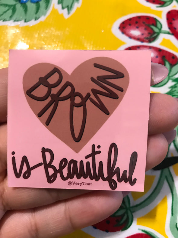 Brown is Beautiful Sticker by Very That 2x2 inches, weather / waterproof perfect for your journals, planners, bike, car, etc!