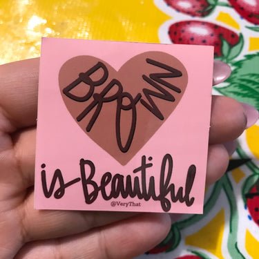 Brown is Beautiful Sticker by Very That 2x2 inches, weather / waterproof perfect for your journals, planners, bike, car, etc!