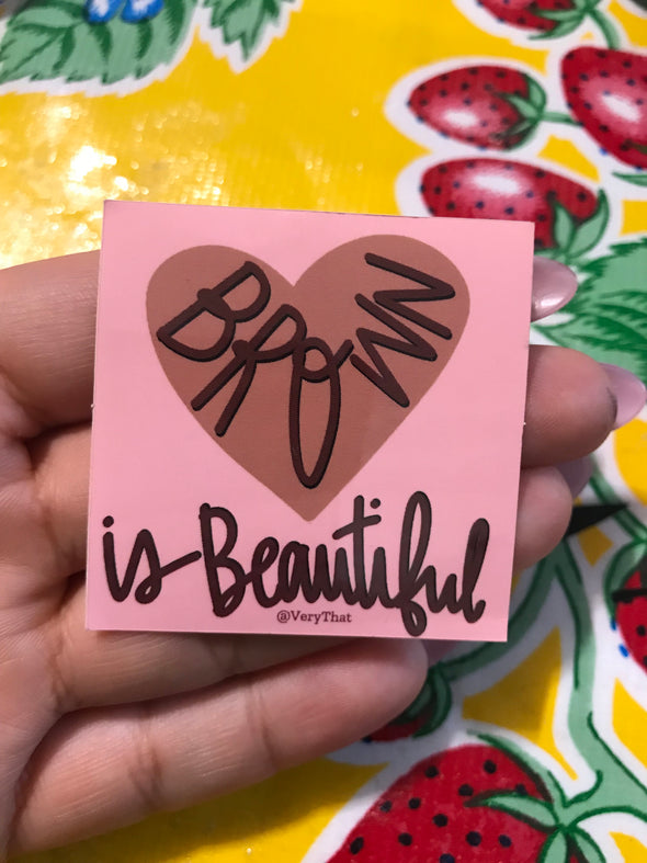 Brown is Beautiful Sticker by Very That 2x2 inches, weather / waterproof perfect for your journals, planners, bike, car, etc!