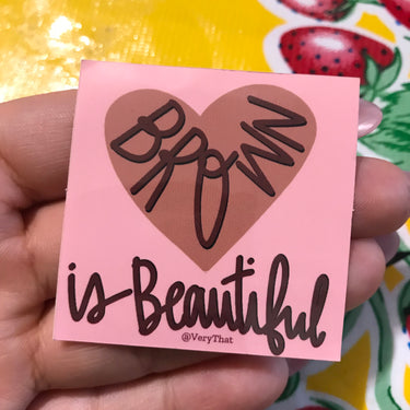 Brown is Beautiful Sticker by Very That 2x2 inches, weather / waterproof perfect for your journals, planners, bike, car, etc!