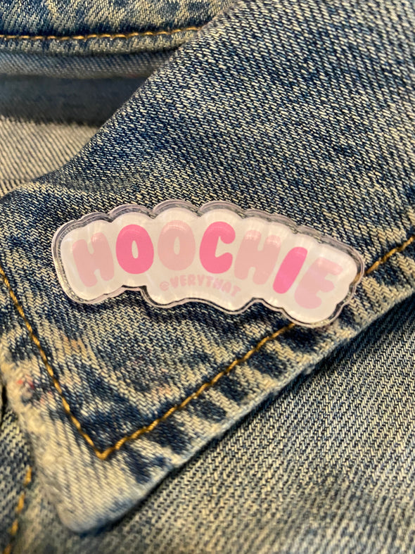 Hoochie Acrylic Pin