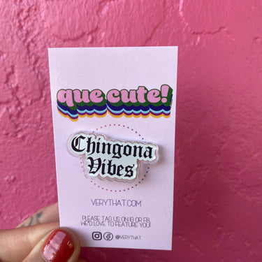 Chingona Vibes Acrylic Pin