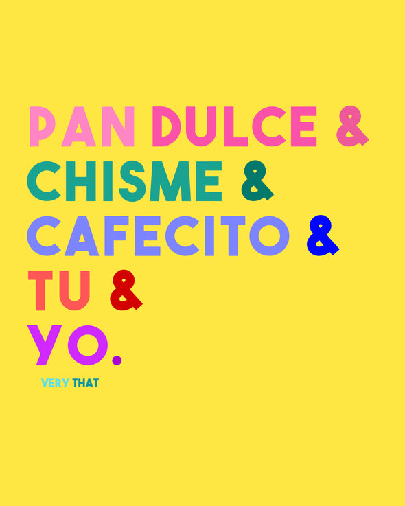 Pan Dulce y Chisme y Cafecito y Tu y Yo 8x10 Print